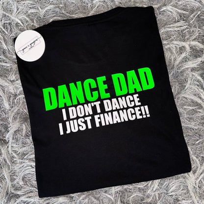 Personalised Dance Dad I Don't Dance I Just Finance T-Shirt